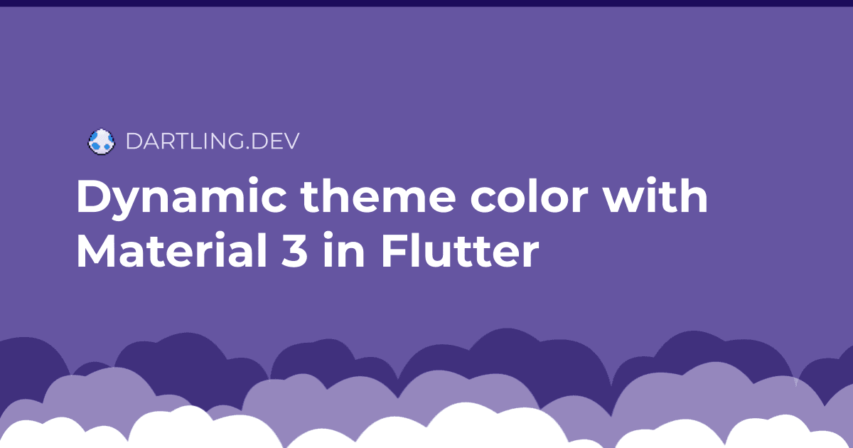 Dynamic theme color with Material 3 (You) in Flutter