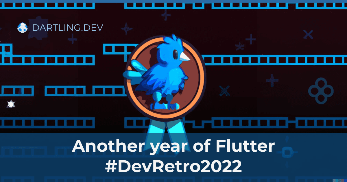 Dev Retro 2022 - Another year of Flutter